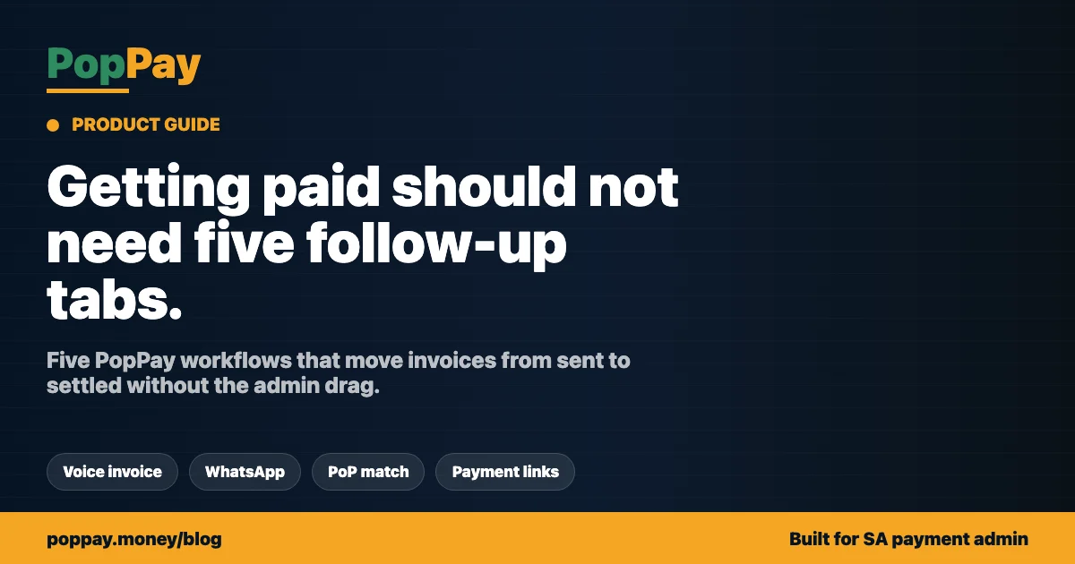 How to Get Invoices Paid Faster in South Africa: 5 PopPay Features That Work